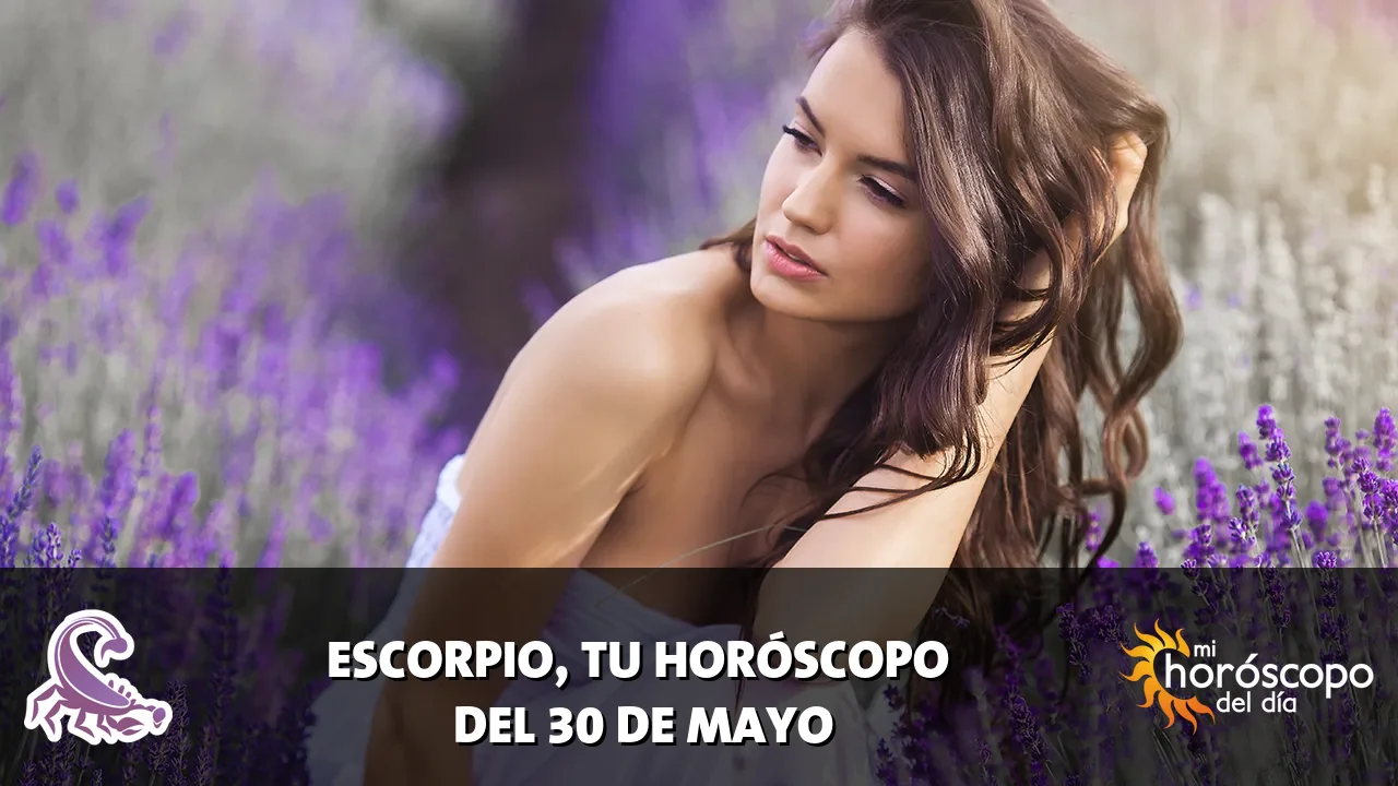 Horóscopo de Escorpio del sábado 30 de mayo de 2026