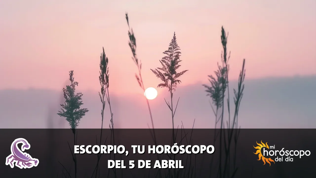 Horóscopo de Escorpio del domingo 5 de abril de 2026