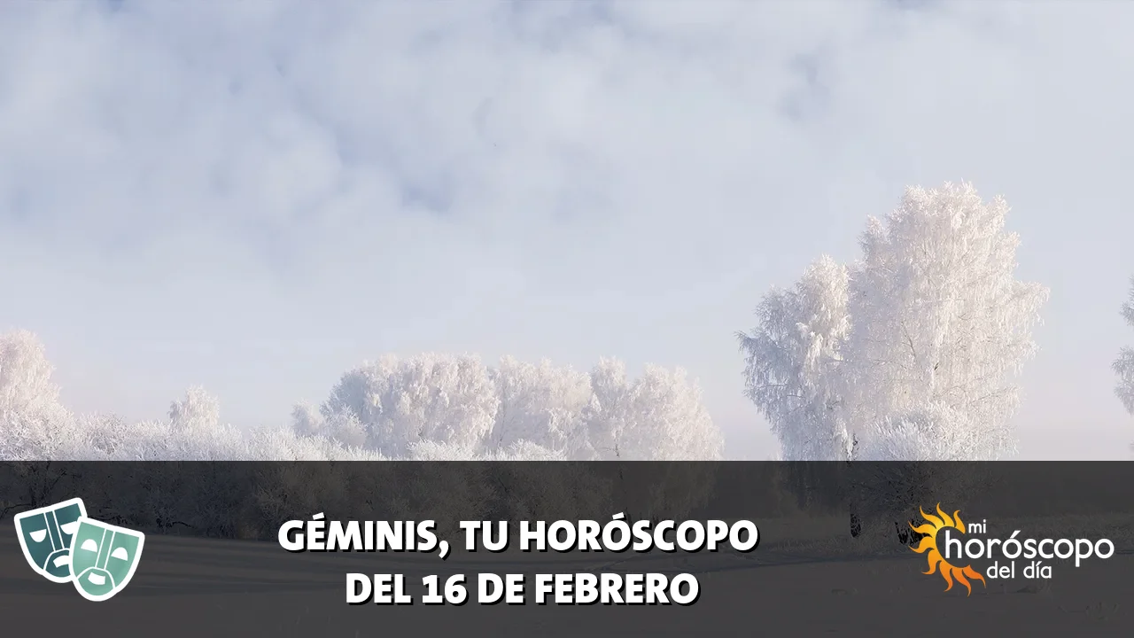 Horóscopo de Géminis del lunes 16 de febrero de 2026