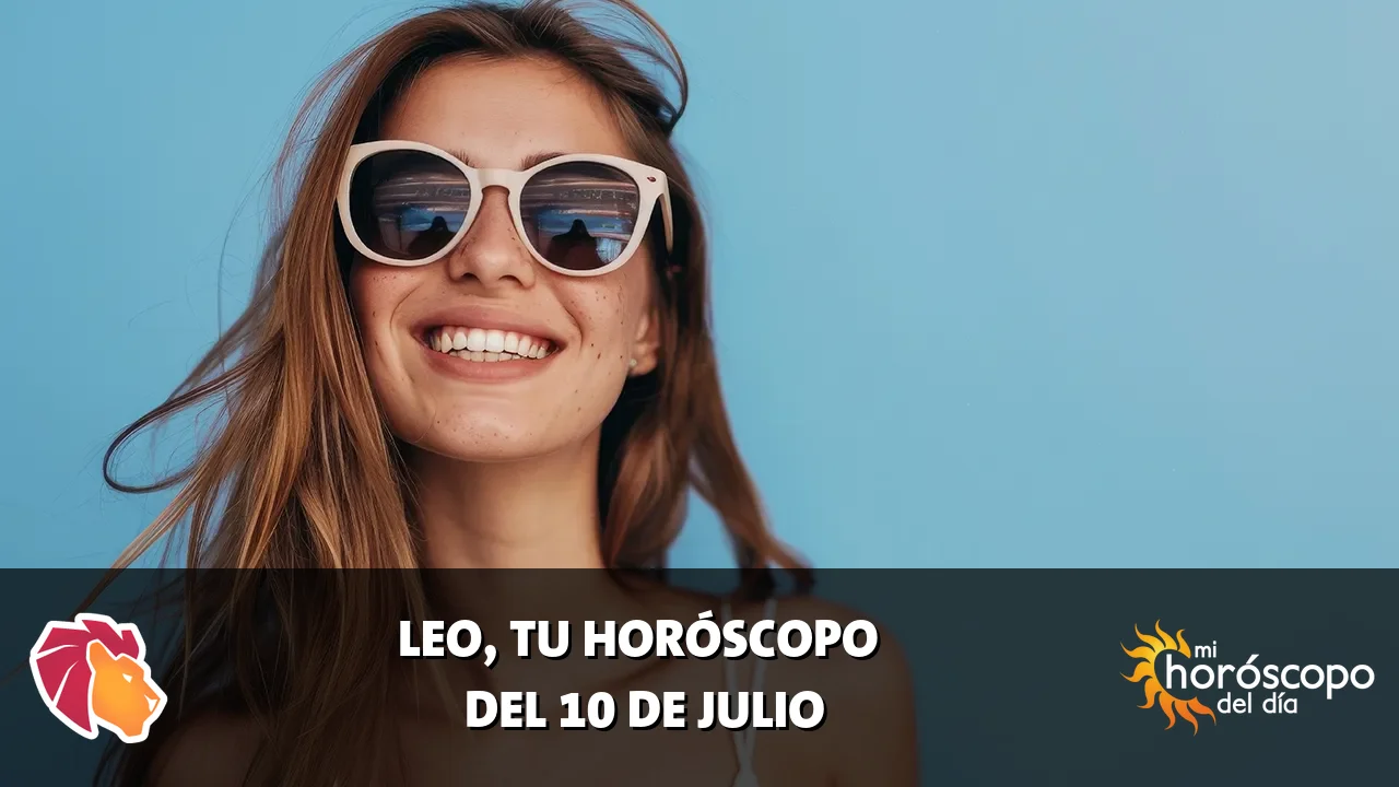 Horóscopo de Leo del viernes 10 de julio de 2026
