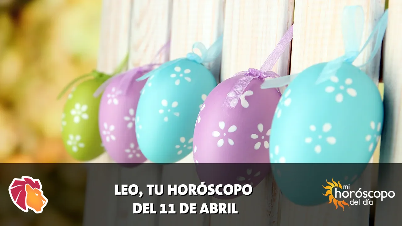 Horóscopo de Leo del sábado 11 de abril de 2026