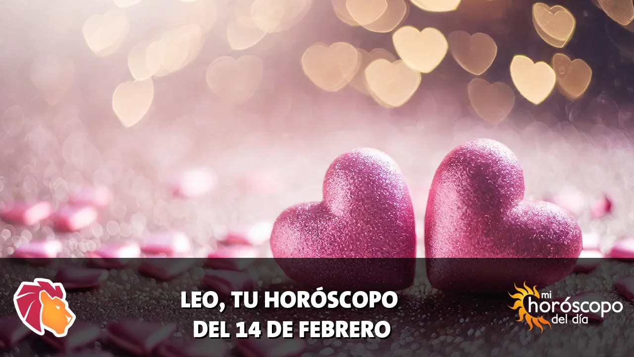 Horóscopo de Leo del sábado 14 de febrero de 2026