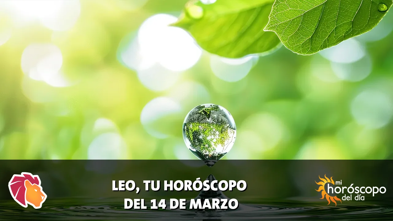 Horóscopo de Leo del sábado 14 de marzo de 2026