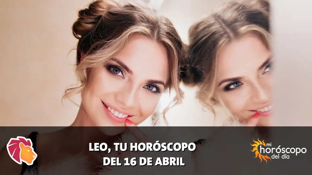Horóscopo de Leo del jueves 16 de abril de 2026