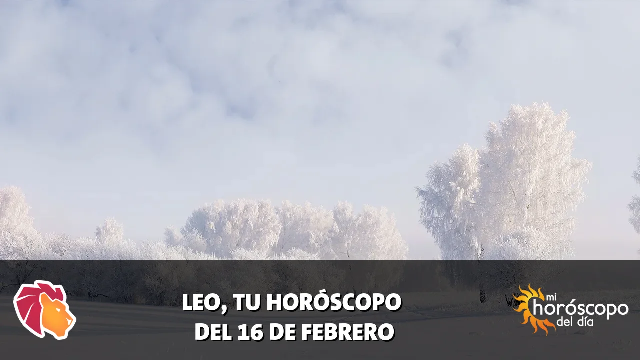 Horóscopo de Leo del lunes 16 de febrero de 2026
