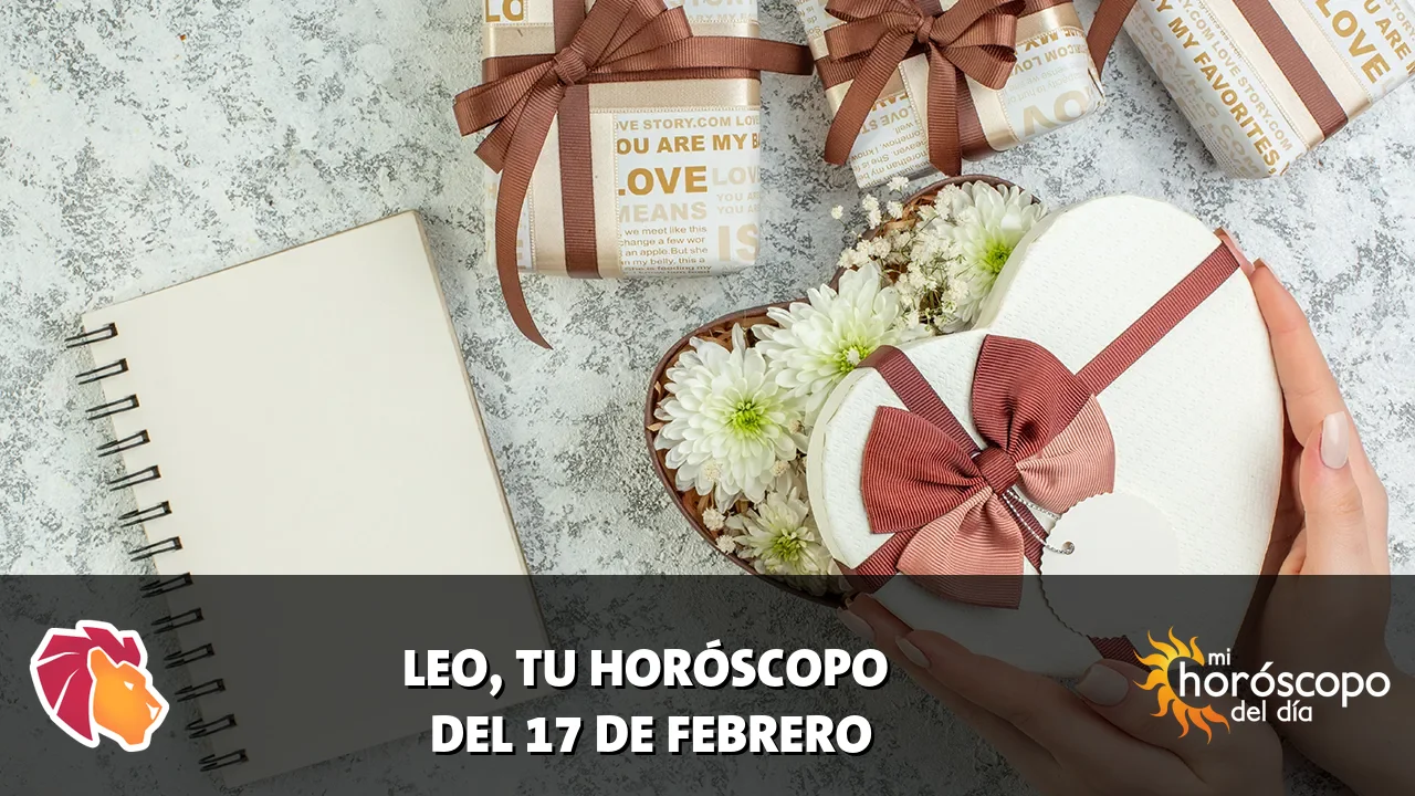 Horóscopo de Leo del martes 17 de febrero de 2026