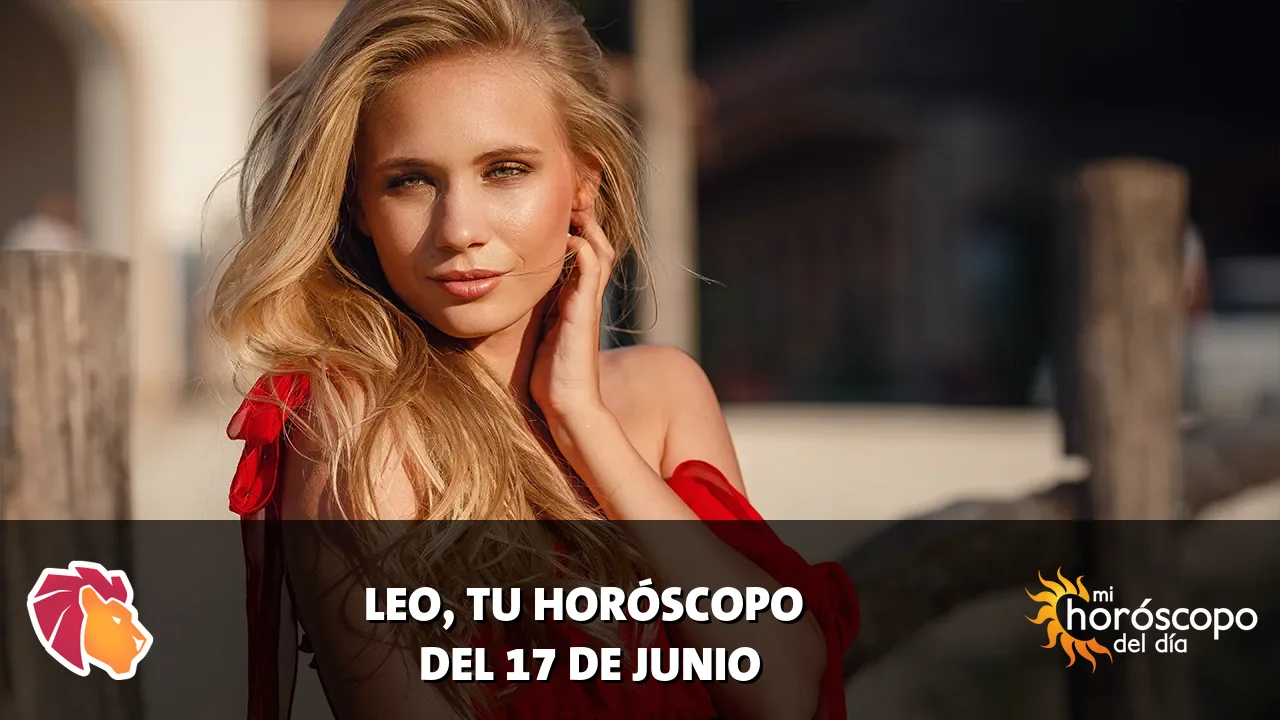 Horóscopo de Leo del miércoles 17 de junio de 2026