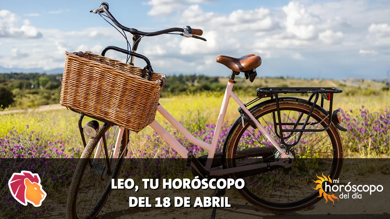 Horóscopo de Leo del sábado 18 de abril de 2026