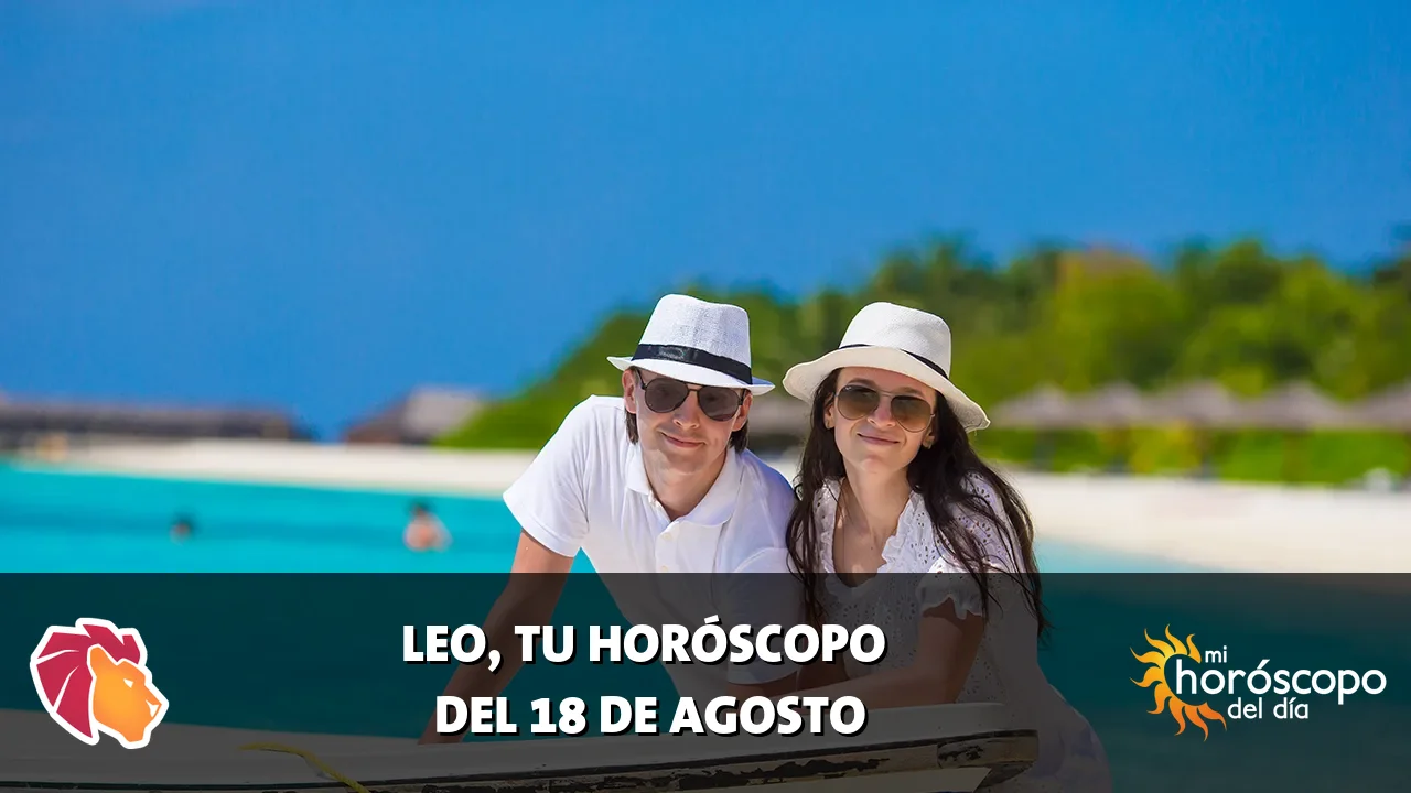 Horóscopo de Leo del martes 18 de agosto de 2026