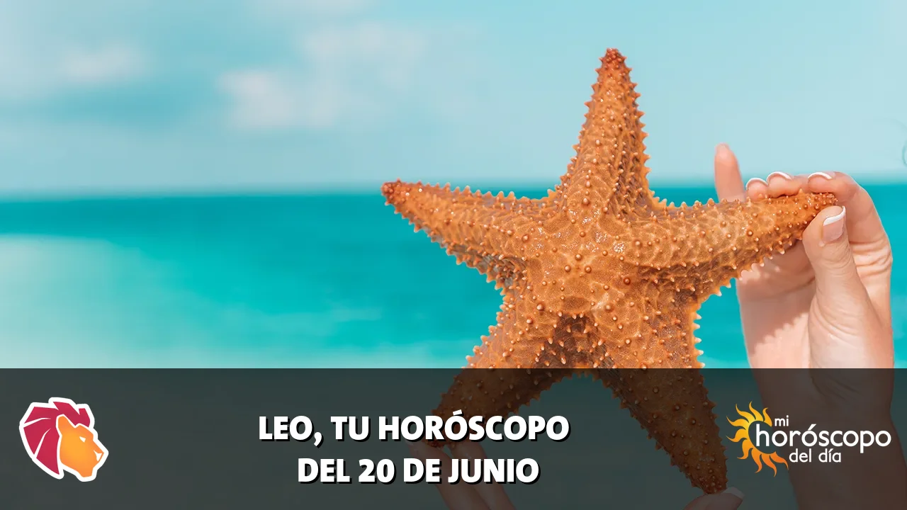 Horóscopo de Leo del sábado 20 de junio de 2026