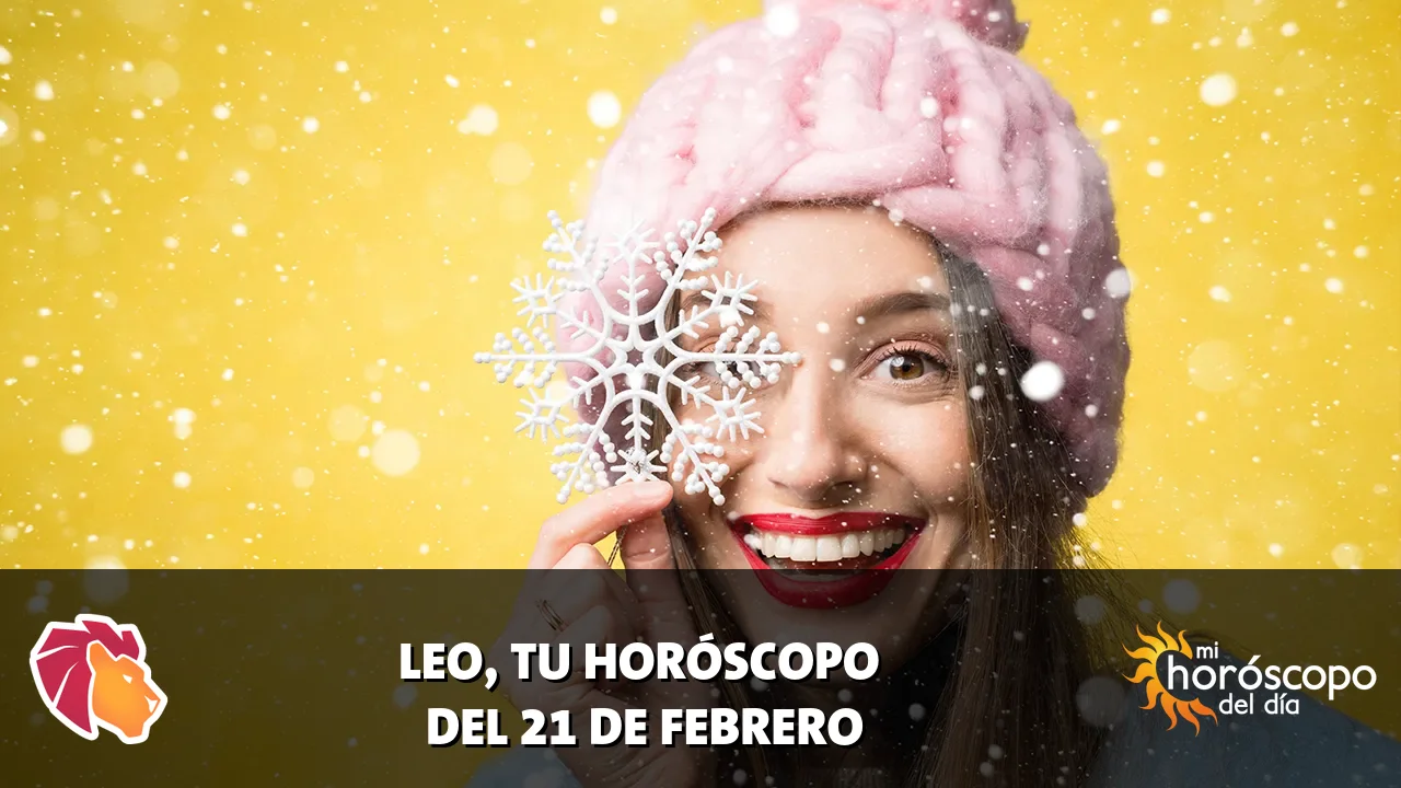 Horóscopo de Leo del sábado 21 de febrero de 2026