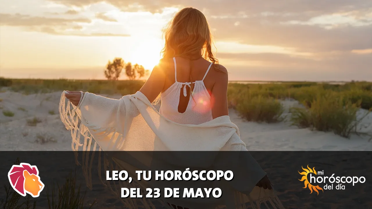 Horóscopo de Leo del sábado 23 de mayo de 2026