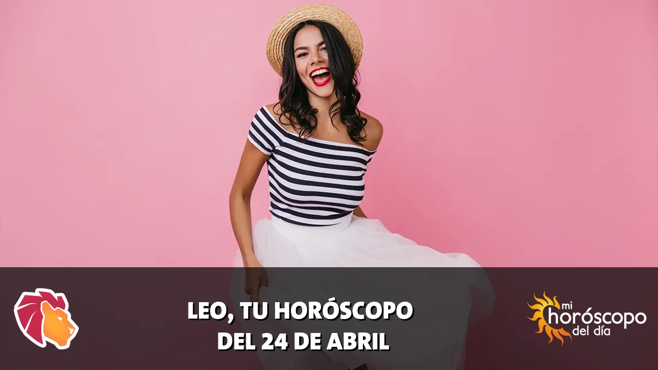 Horóscopo de Leo del viernes 24 de abril de 2026