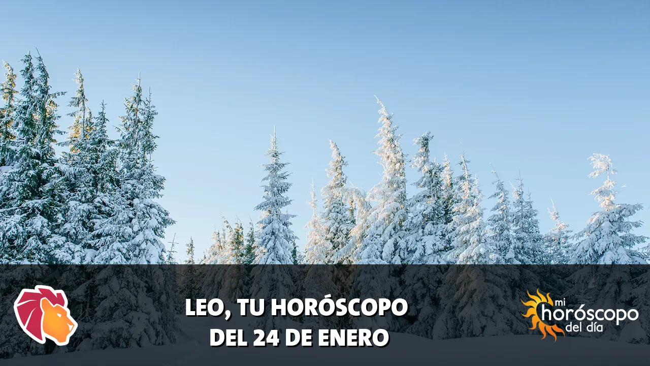Horóscopo de Leo del sábado 24 de enero de 2026