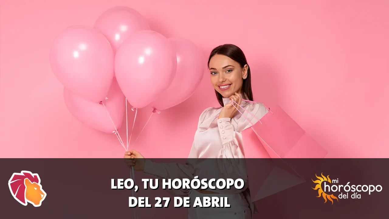 Horóscopo de Leo del lunes 27 de abril de 2026