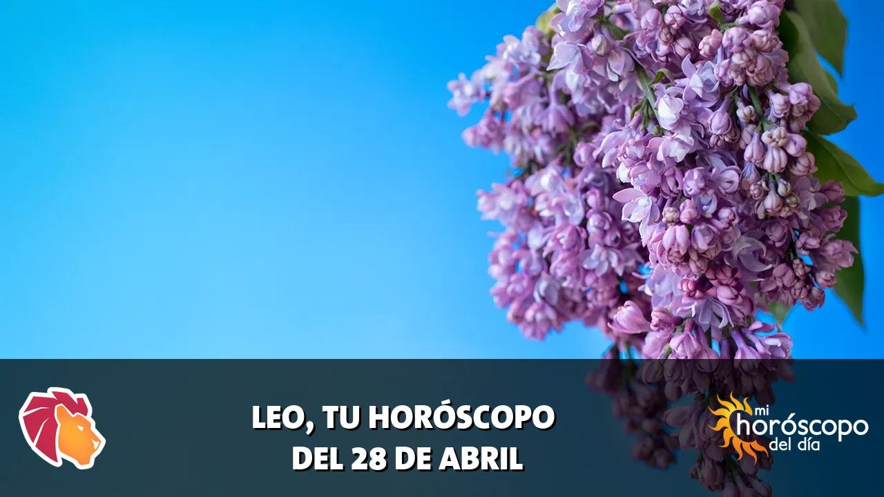 Horóscopo de Leo del martes 28 de abril de 2026