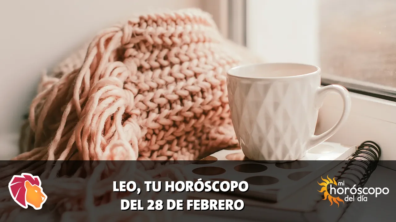 Horóscopo de Leo del sábado 28 de febrero de 2026