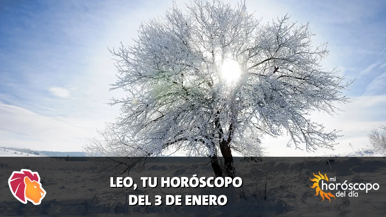 Horóscopo de Leo del sábado 3 de enero de 2026
