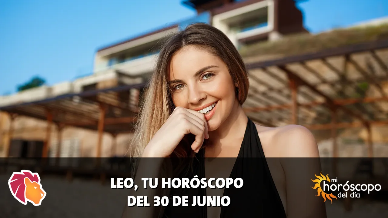 Horóscopo de Leo del martes 30 de junio de 2026
