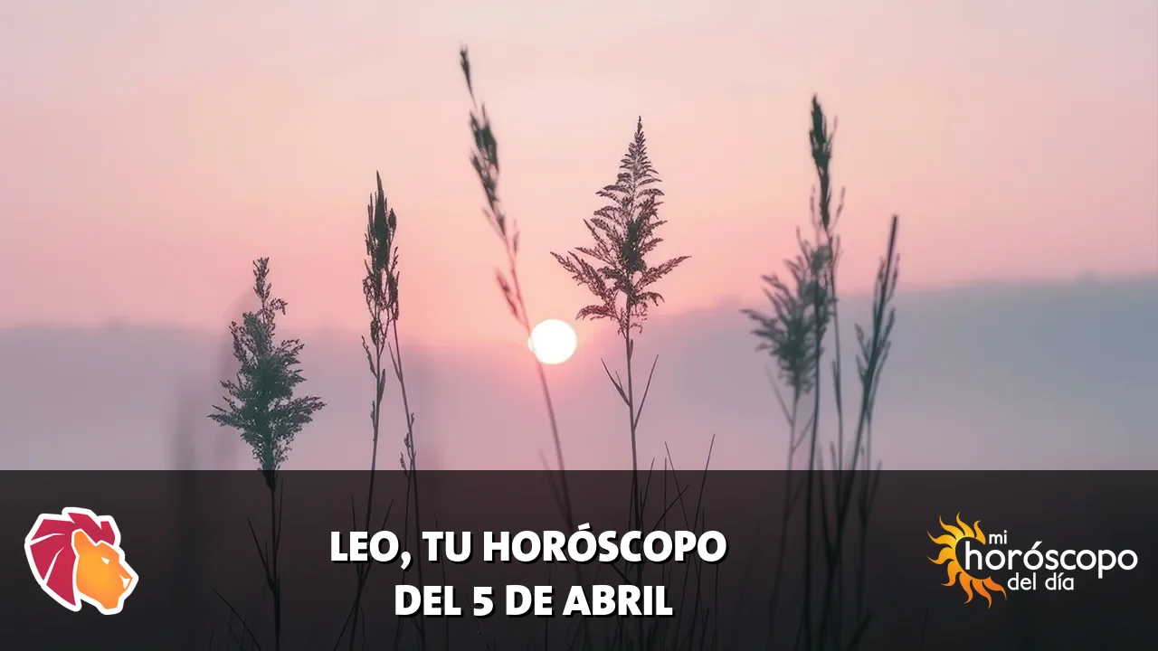 Horóscopo de Leo del domingo 5 de abril de 2026