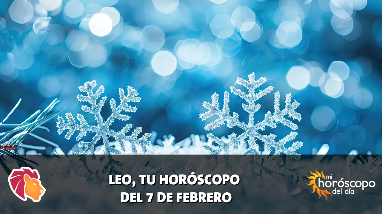 Horóscopo de Leo del sábado 7 de febrero de 2026