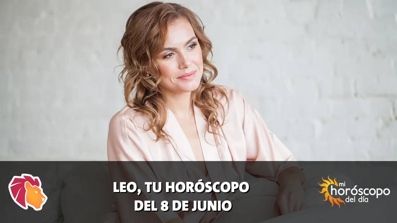Horóscopo de Leo del lunes 8 de junio de 2026