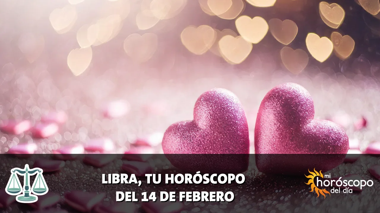Horóscopo de Libra del sábado 14 de febrero de 2026