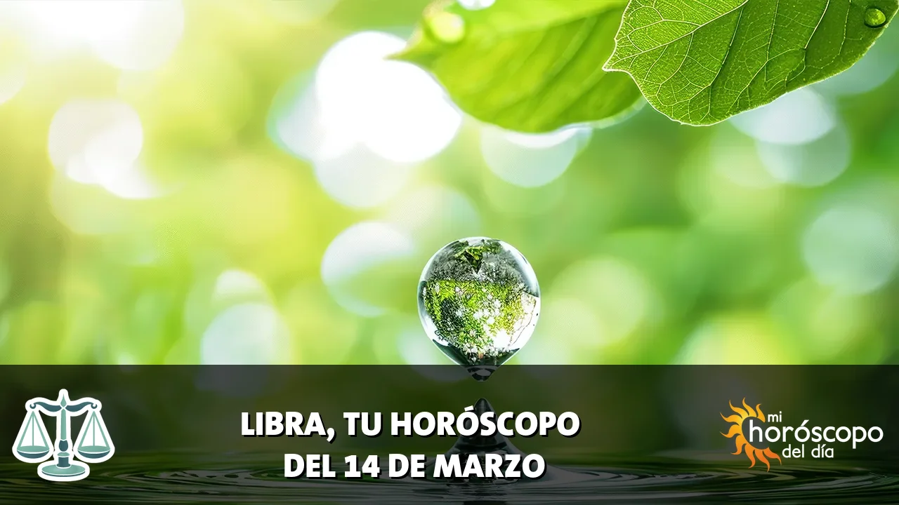 Horóscopo de Libra del sábado 14 de marzo de 2026