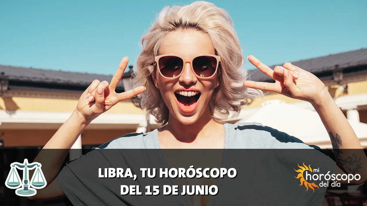 Horóscopo de Libra del lunes 15 de junio de 2026