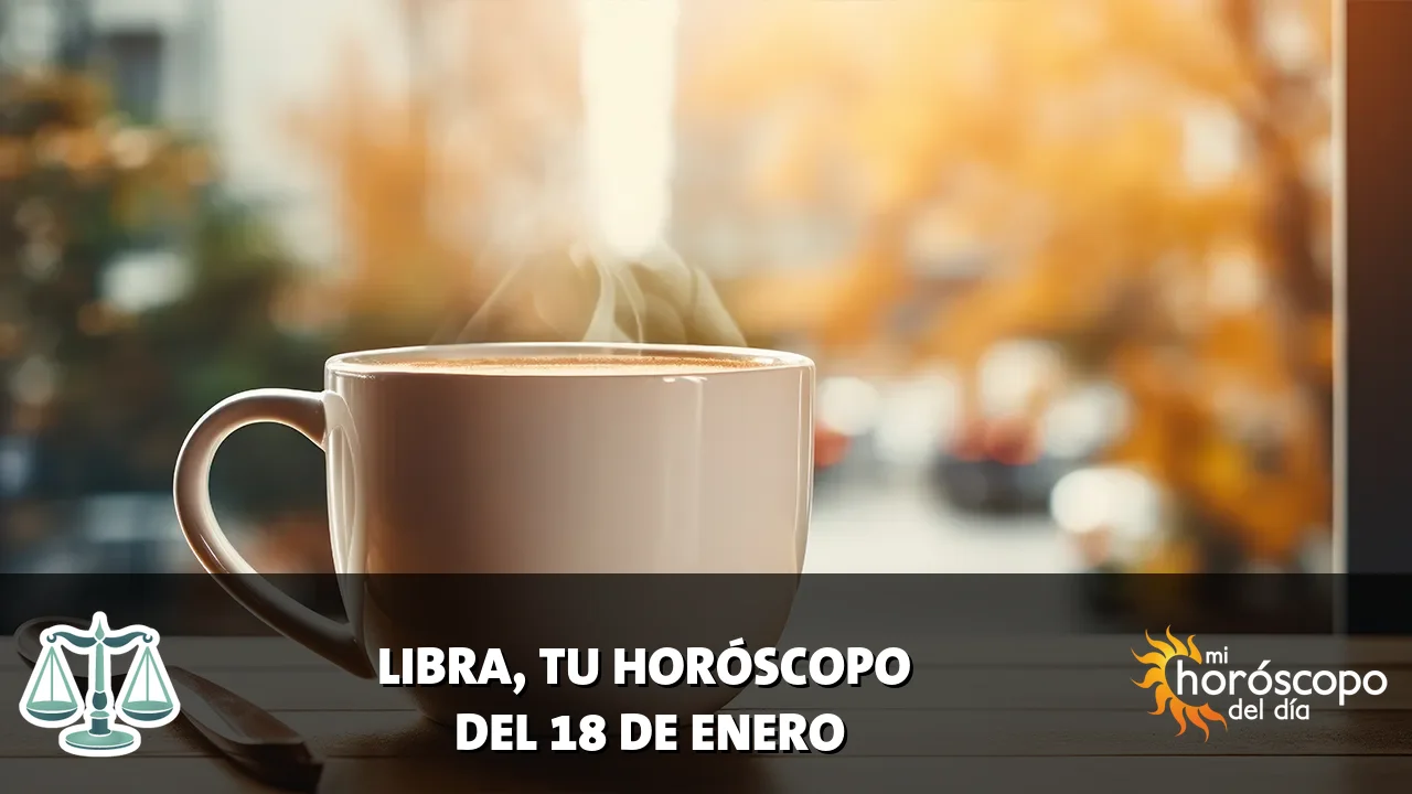 Horóscopo de Libra del domingo 18 de enero de 2026