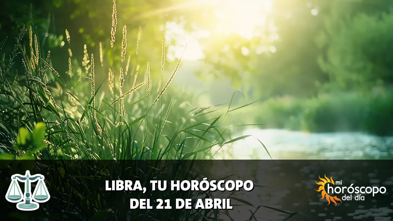 Horóscopo de Libra del martes 21 de abril de 2026