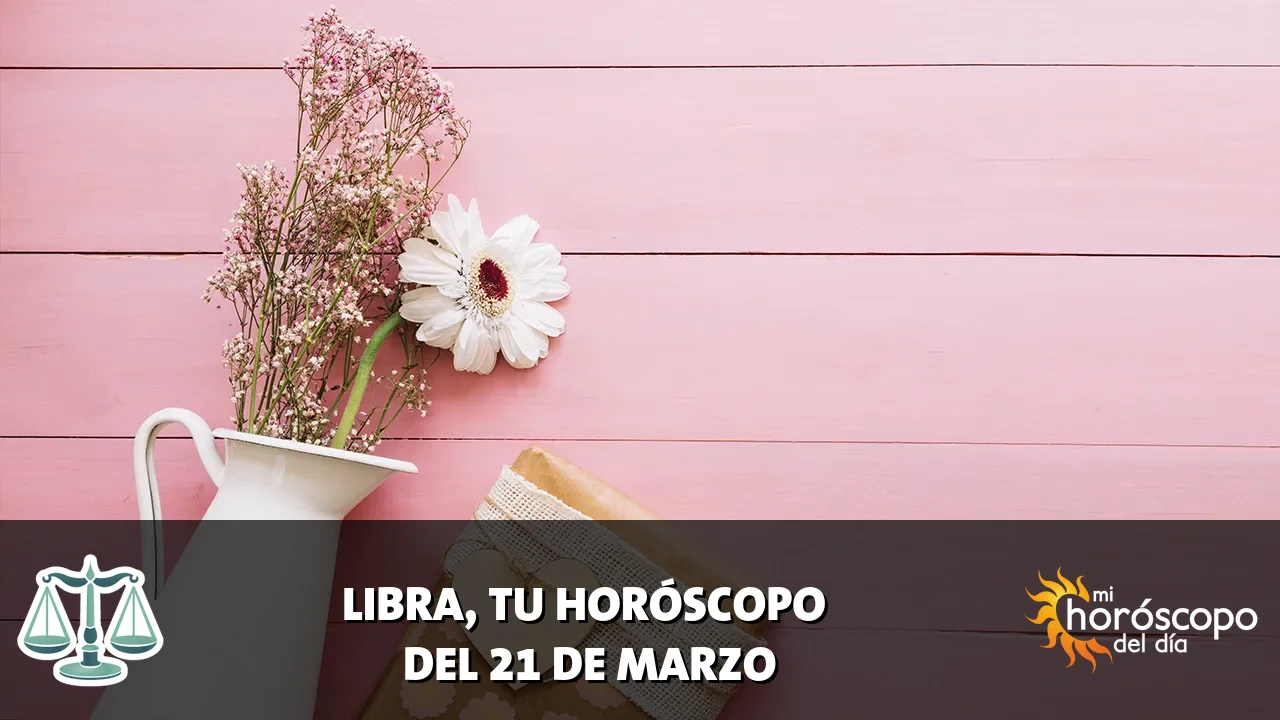 Horóscopo de Libra del sábado 21 de marzo de 2026