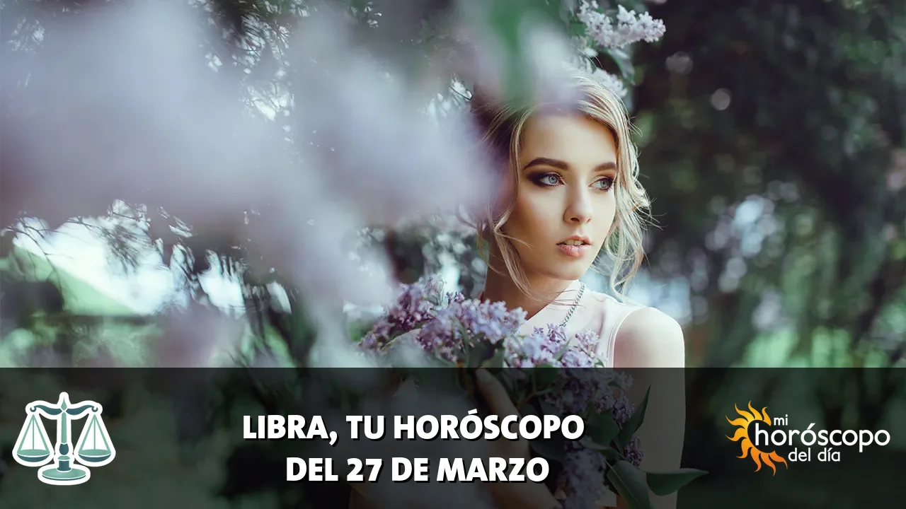Horóscopo de Libra del viernes 27 de marzo de 2026