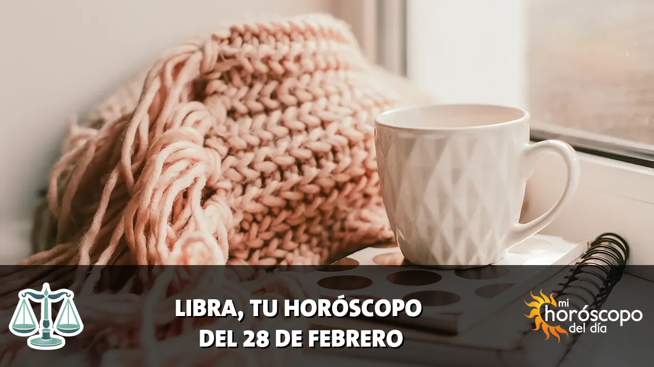 Horóscopo de Libra del sábado 28 de febrero de 2026