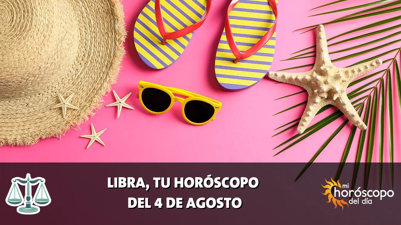Horóscopo de Libra del martes 4 de agosto de 2026