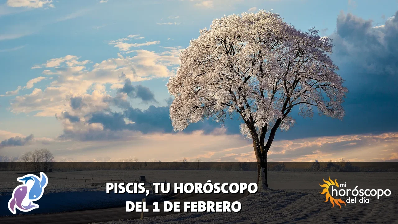 Horóscopo de Piscis del domingo 1 de febrero de 2026