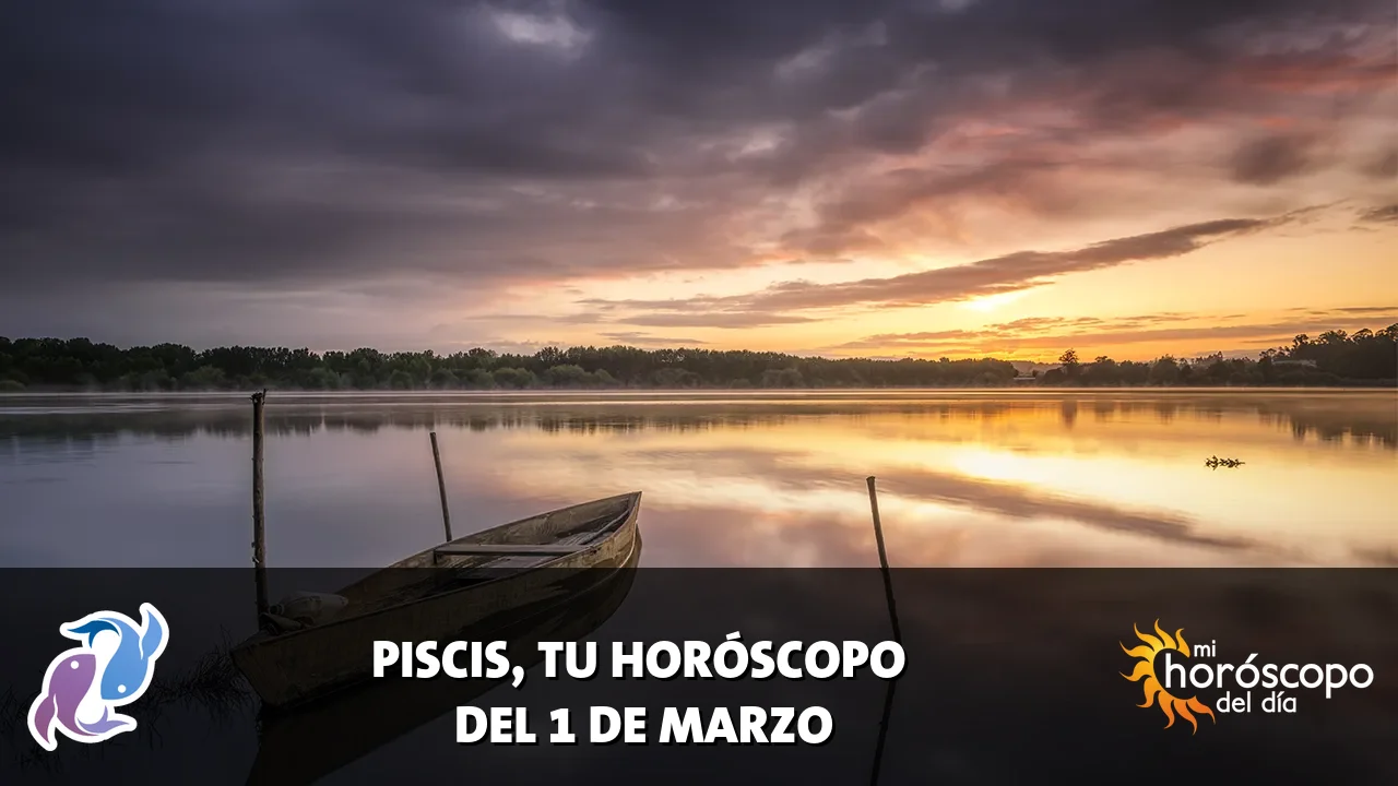 Horóscopo de Piscis del domingo 1 de marzo de 2026