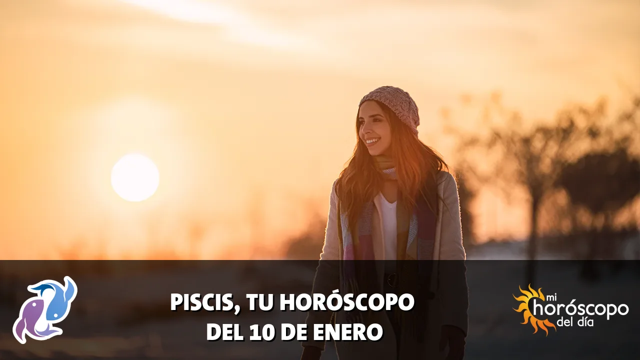 Horóscopo de Piscis del sábado 10 de enero de 2026