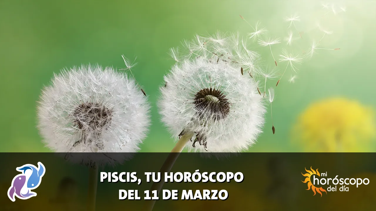 Horóscopo de Piscis del miércoles 11 de marzo de 2026
