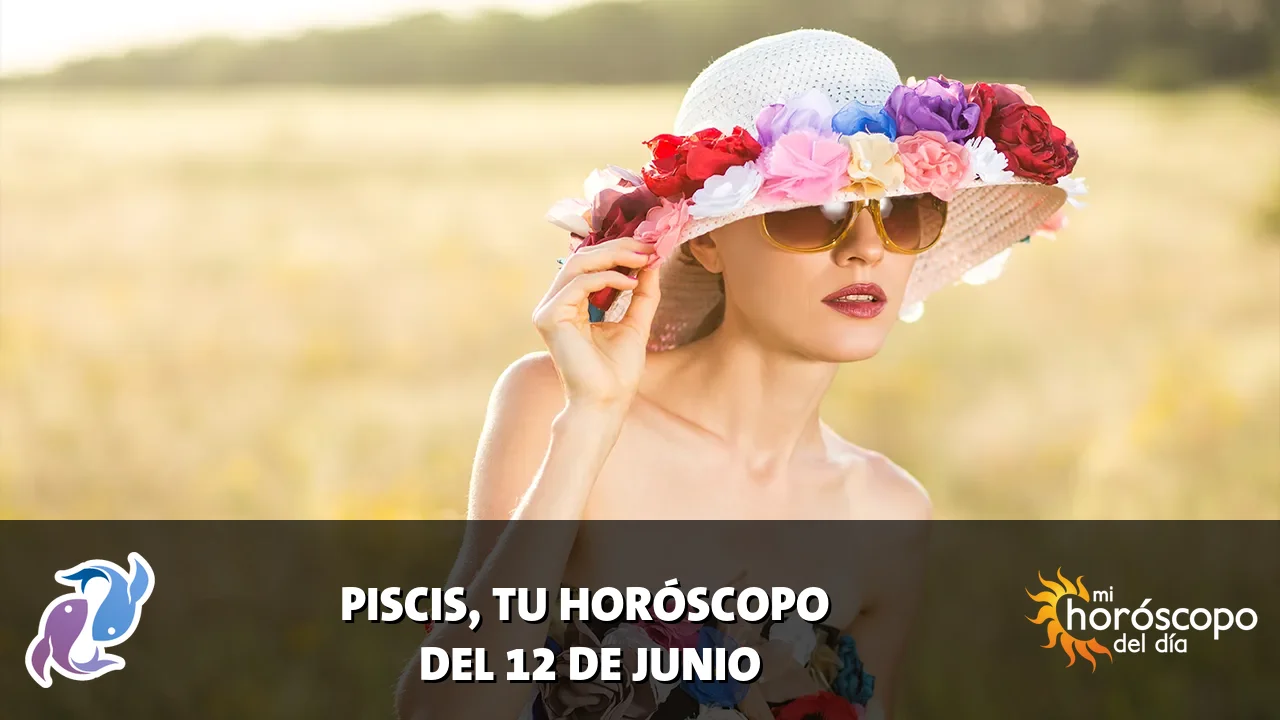 Horóscopo de Piscis del viernes 12 de junio de 2026