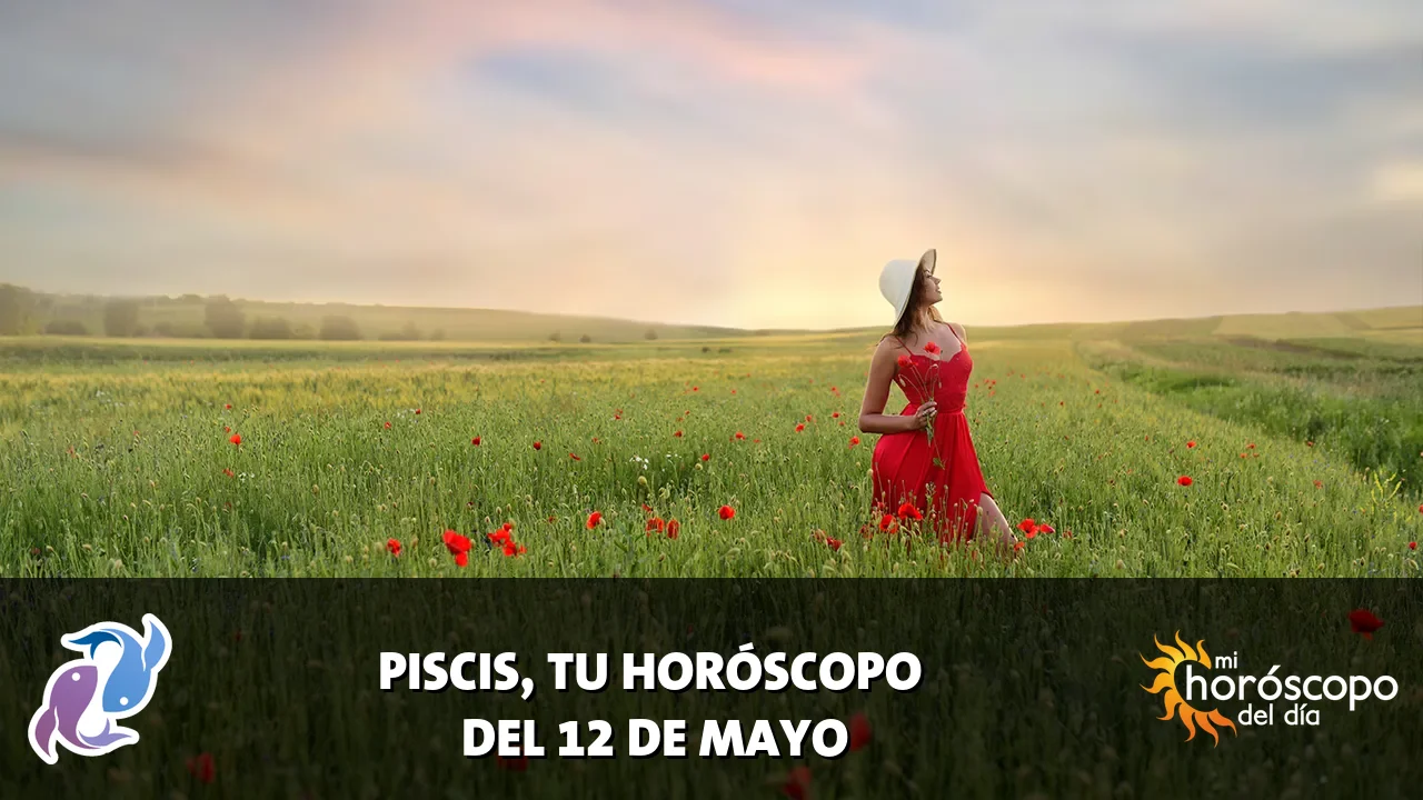 Horóscopo de Piscis del martes 12 de mayo de 2026