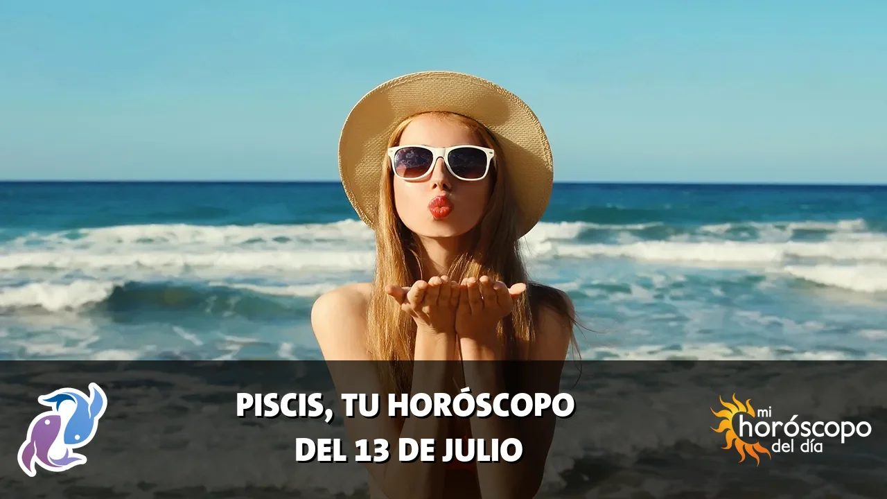Horóscopo de Piscis del lunes 13 de julio de 2026