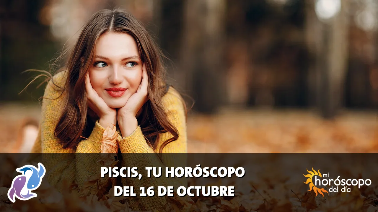 Horóscopo de Piscis del viernes 16 de octubre de 2026