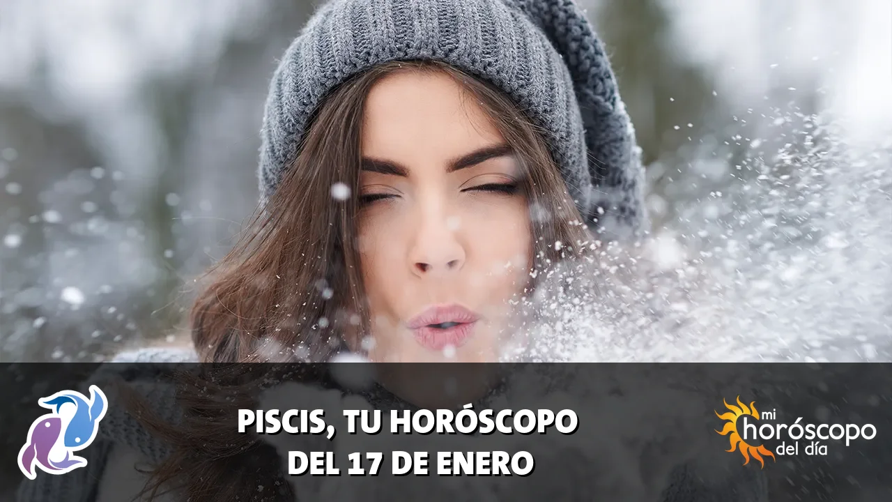 Horóscopo de Piscis del sábado 17 de enero de 2026