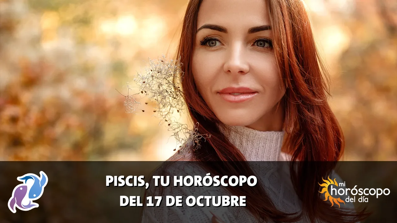 Horóscopo de Piscis del sábado 17 de octubre de 2026
