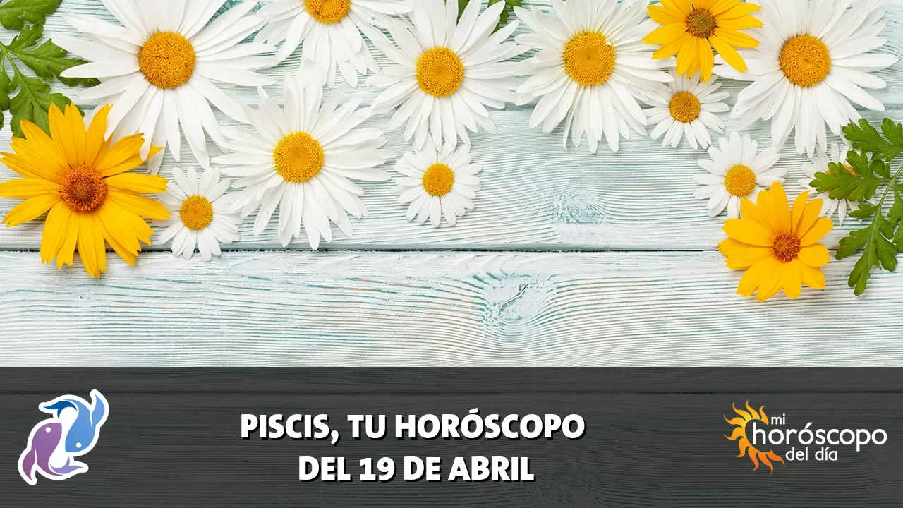 Horóscopo de Piscis del domingo 19 de abril de 2026