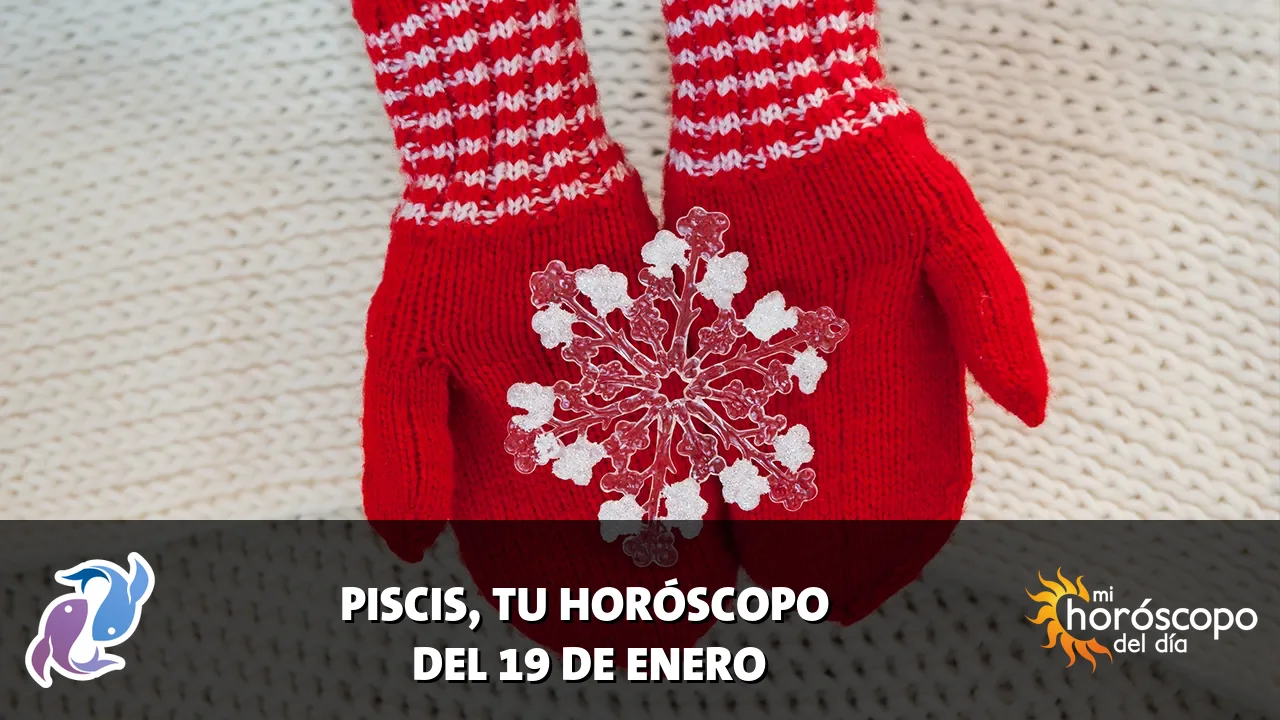 Horóscopo de Piscis del lunes 19 de enero de 2026