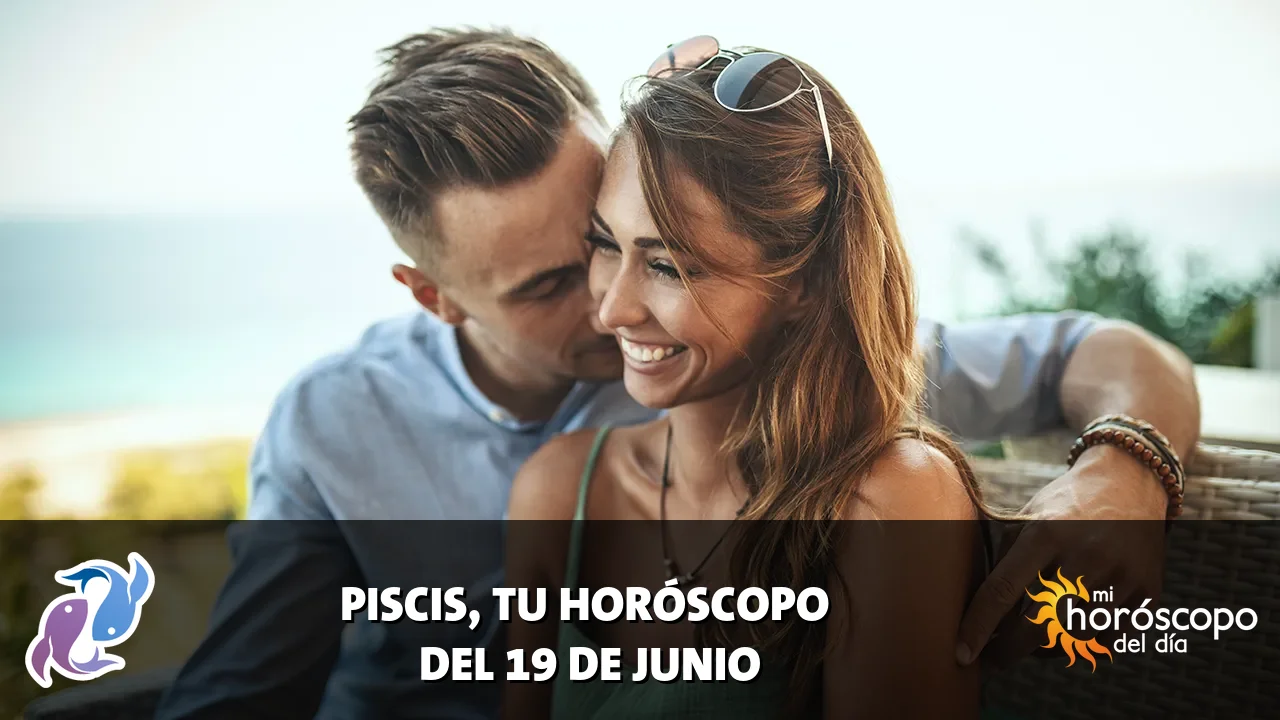 Horóscopo de Piscis del viernes 19 de junio de 2026