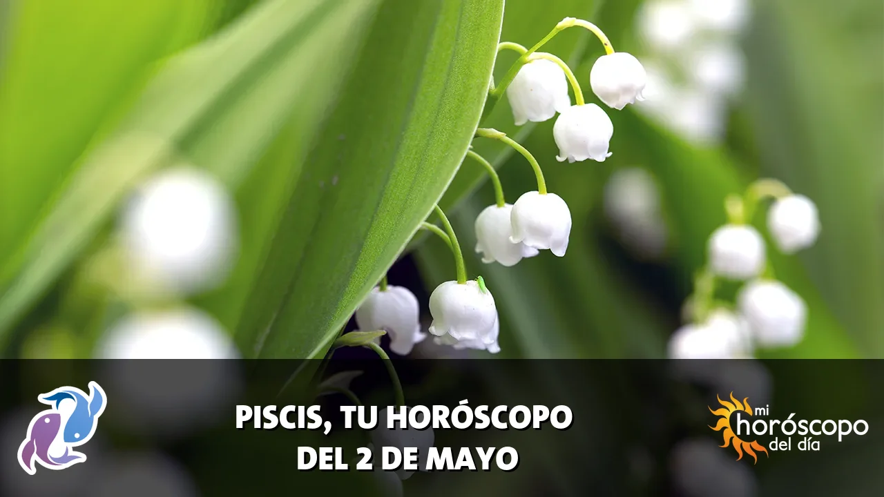 Horóscopo de Piscis del sábado 2 de mayo de 2026