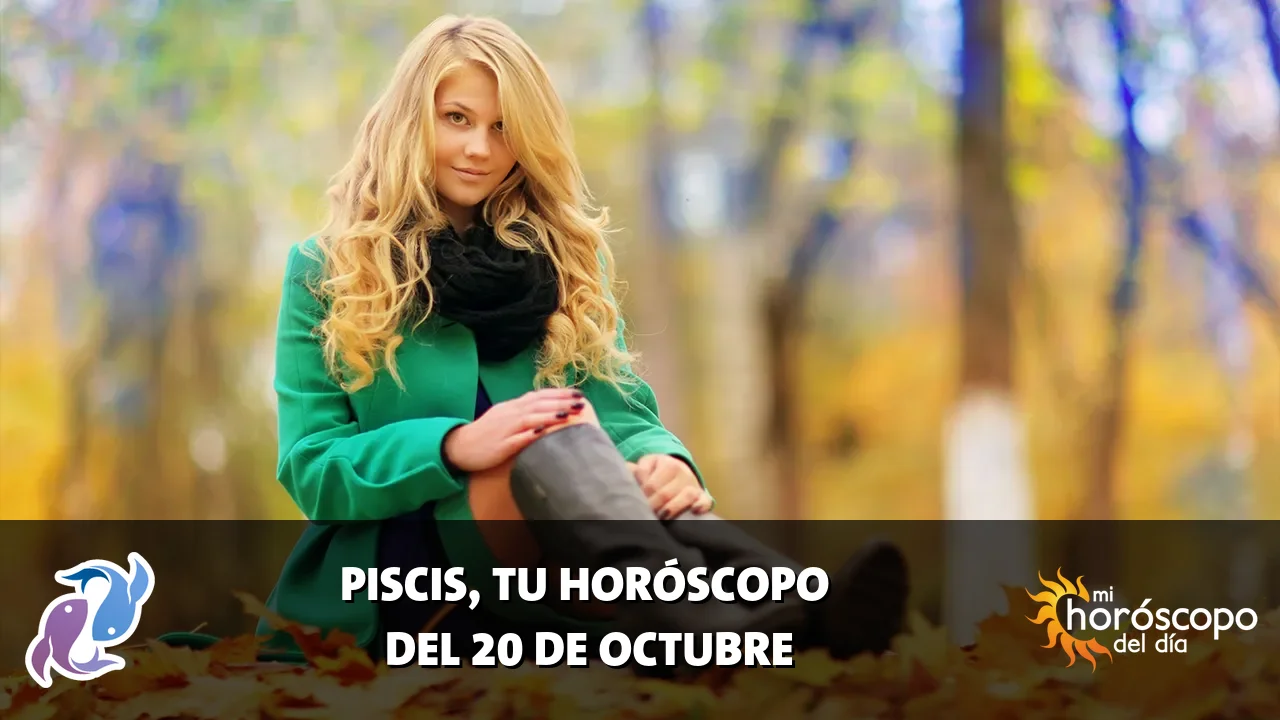 Horóscopo de Piscis del martes 20 de octubre de 2026